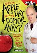 Does an Apple a Day Keep the Doctor Away & Other Questions about Your Health & Body