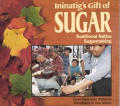 Ininatigs Gift of Sugar Traditional Native Sugarmaking