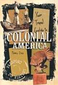 Your Travel Guide To Colonial America
