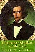 Thomas Mellon & His Times