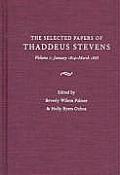 The Papers Of Thaddeus Stevens Volume 1