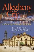 Allegheny City A History of Pittsburghs North Side