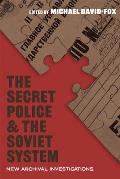 The Secret Police and the Soviet System: New Archival Investigations