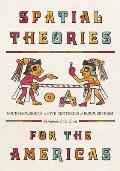 Spatial Theories for the Americas: Counterweights to Five Centuries of Eurocentrism