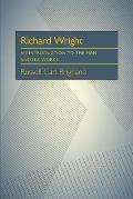 Richard Wright: An Introduction to the Man and His Works