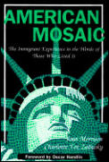 American Mosaic: The Immigrant Experience in the Words of Those Who Lived It