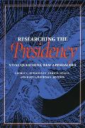 Researching the Presidency: Vital Questions, New Approaches