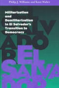 Militarization and Demilitarization in El Salvador's Transition to Democracy