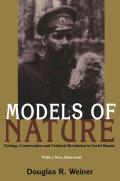 Models Of Nature: Ecology, Conservation, and Cultural Revolution in Soviet Russia