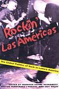 Rockin' Las Americas: The Global Politics of Rock in Latin/o America