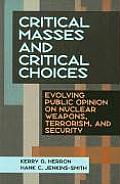 Critical Masses and Critical Choices: Evolving Public Opinion on Nuclear Weapons, Terrorism, and Security