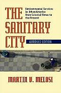 The Sanitary City: Environmental Services in Urban America from Colonial Times to the Present