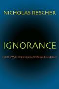 Ignorance: (On the Wider Implications of Deficient Knowledge)