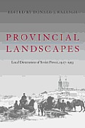 Provincial Landscapes: Local Dimensions of Soviet Power, 1917-1953