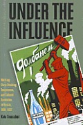Under the Influence: Working-Class Drinking, Temperance, and Cultural Revolution in Russia, 1895-1932