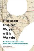 Plateau Indian Ways with Words: The Rhetorical Tradition of the Tribes of the Inland Pacific Northwest