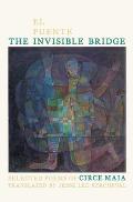 Invisible Bridge El Puente Invisible Selected Poems of Circe Maia