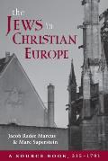 The Jews in Christian Europe: A Source Book, 315-1791