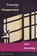 Transcript of the Disappearance, Exact and Diminishing: Poems