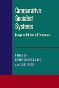 Comparative Socialist Systems: Essays on Politics and Economics