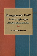 The Emergence of a UAW Local, 1936-1939: A Study in Class and Culture
