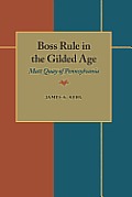 Boss Rule in the Gilded Age: Matt Quay of Pennsylvania