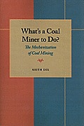 What's a Coal Miner to Do?: The Mechanization of Coal Mining