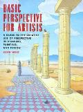 Basic Perspectives For Artists A Guide To The Creative Use of Perspective in Drawing Painting & Design