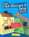 Cardboard Box Book 25 Things to Make & Do with Empty Boxes