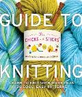 Chicks with Sticks Guide to Knitting Learn to Knit with More Than Thirty Cool Easy Patterns