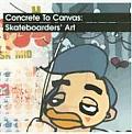 Concrete To Canvas Skateboarders Art
