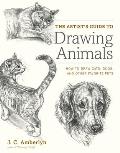 Artists Guide to Drawing Animals How to Draw Cats Dogs & Other Favorite Pets