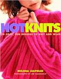 Hot Knits 30 Cool Fun Designs to Knit & Wear