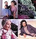 Knitting for Two 20 Simple Designs for Expectant & New Mommies & Babies