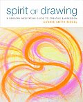 Spirit of Drawing A Sensory Meditation Guide to Creative Expression