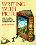 Writing with Pictures How to Write & Illustrate Childrens Books