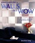 Jonathan Fongs Walls That Wow Creative Wall Treatments Without Fancy Schmancy Painting