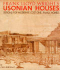 Frank Lloyd Wrights Usonian Houses Designs for Moderate Cost One Family Homes