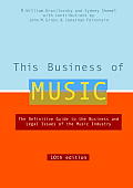 This Business of Music The Definitive Guide to the Music Industry