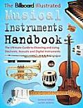 Billboard Illustrated Musical Instruments Handbook The Ultimate Guide to Choosing & Using Electronic Acoustic & Digital Instruments