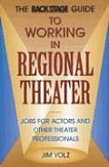 Back Stage Guide to Working in Regional Theater Jobs for Actors & Other Theater Professionals