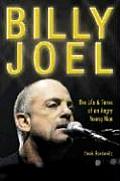 Billy Joel The Life & Times of an Angry Young Man