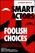 Smart Actors Foolish Choices A Self H