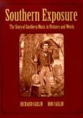 Southern Exposure The Story of Southern Music in Pictures & Words