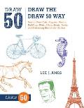 Draw the Draw 50 Way How to Draw Cats Puppies Horses Buildings Birds Aliens Boats Trains & Everything Else Under the Sun