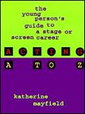 Acting A To Z The Young Persons Guide To A St