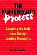 Playwrights Process Learning the Craft from Todays Leading Dramatists