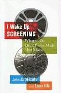 I Wake Up Screening What to Do Once Youve Made That Movie