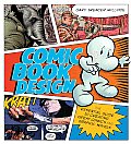 Comic Book Design The Essential Guide to Creating Great Comics & Graphic Novels
