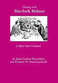 Dining with Sherlock Holmes A Baker Street Cookbook